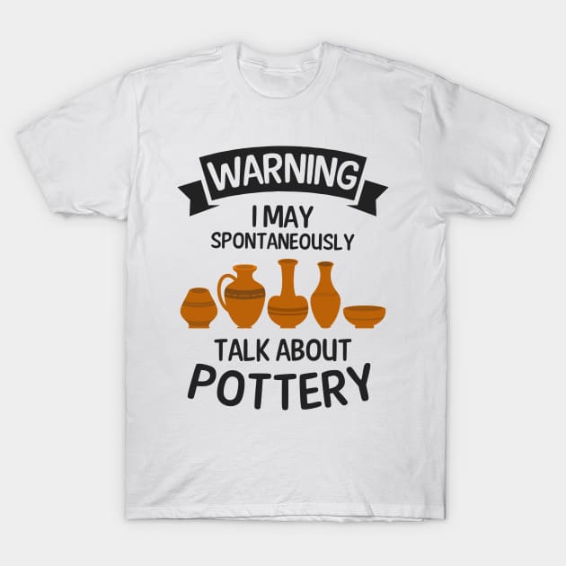Potter Shirt | Warning May Talk About Pottery T-Shirt by Gawkclothing